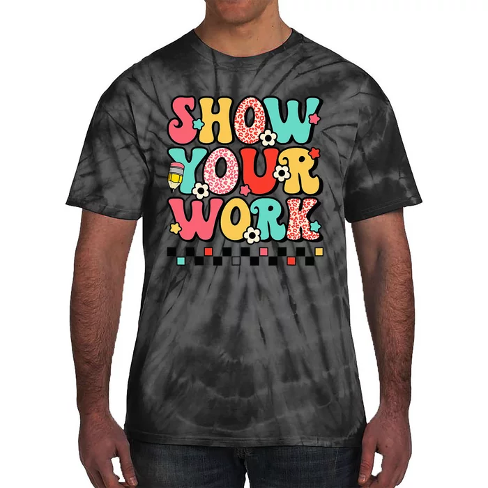 math teacher show your work 100 days of school Tie-Dye T-Shirt