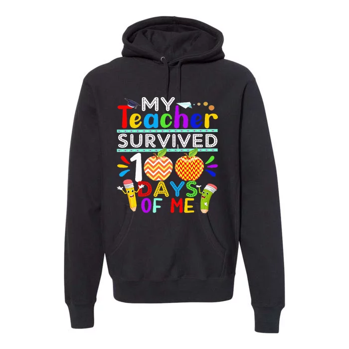 My Teacher Survived 100 Days Of Me Happy 100th Day Of School Premium Hoodie