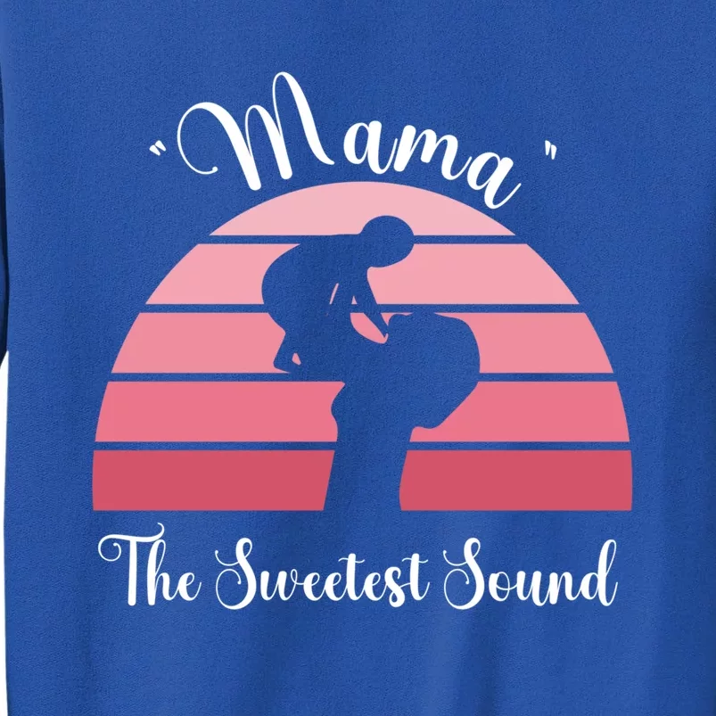 Mama The Sweetest Sound I Love You Mom And Grandmom Gift Tall Sweatshirt