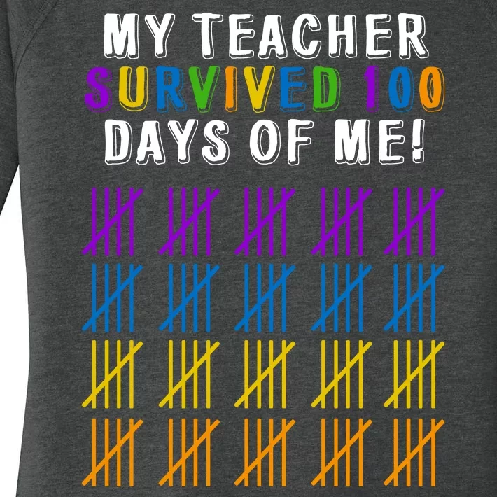 My Teacher Survived 100 Days Of Me Funny Women's Perfect Tri Tunic Long Sleeve Shirt