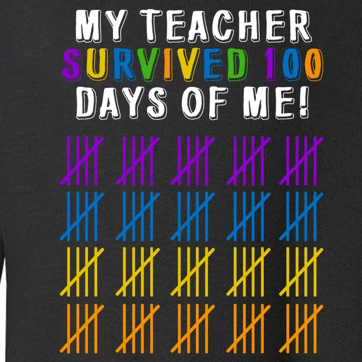 My Teacher Survived 100 Days Of Me Funny Toddler Sweatshirt