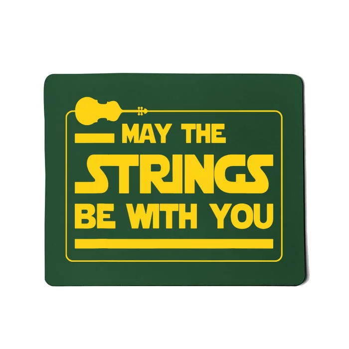 May The Strings Be With You Violinist Violin Player Mousepad