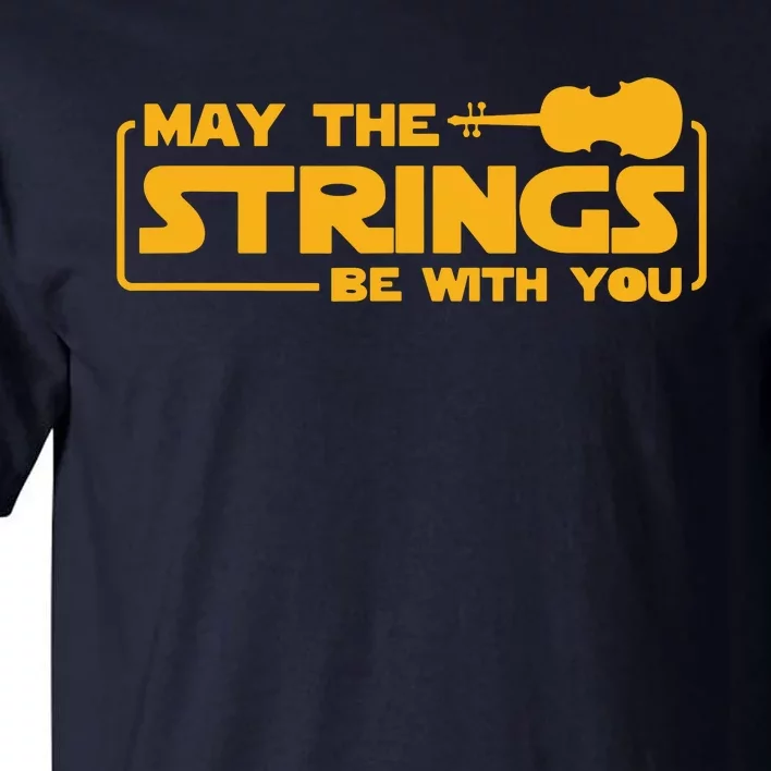 May The Strings Be With You Violin Funny Violinist Music Tall T-Shirt