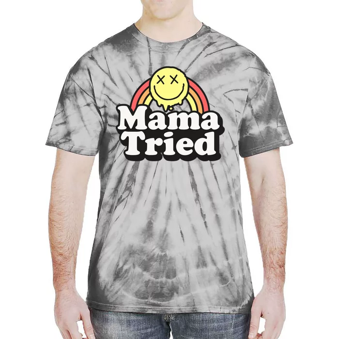 Mama Tried Sarcastic Tie-Dye T-Shirt