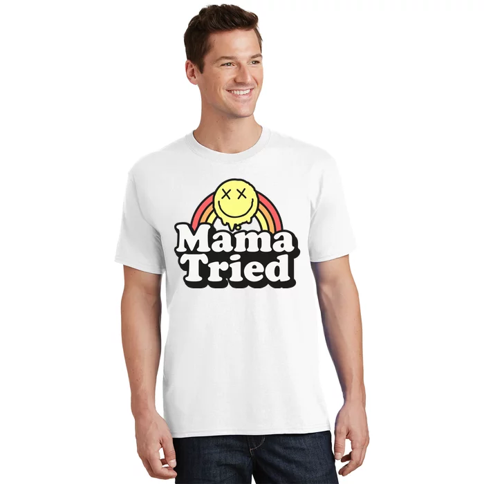 Mama Tried Sarcastic T-Shirt