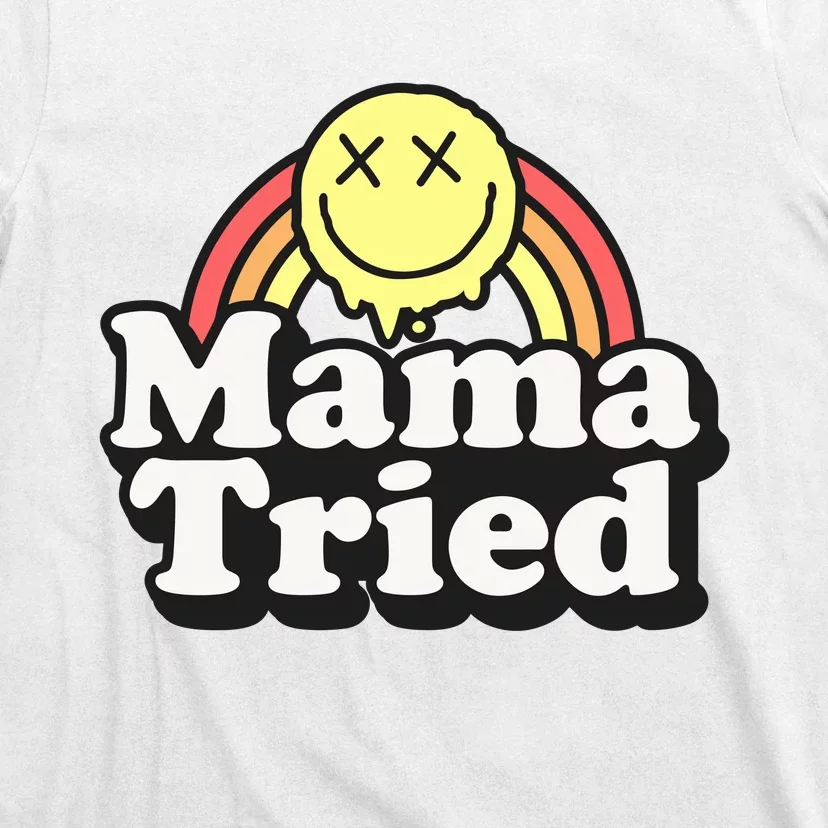 Mama Tried Sarcastic T-Shirt