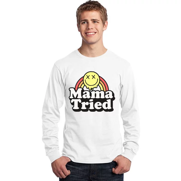 Mama Tried Sarcastic Tall Long Sleeve T-Shirt