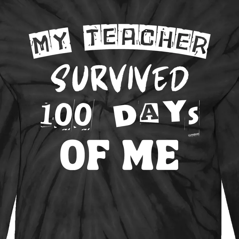 My Teacher Survived 100 Days Of Me Tie-Dye Long Sleeve Shirt