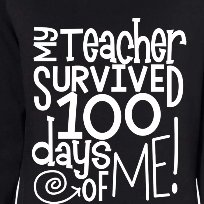 My Teacher Survived 100 Days Of Me Funny Teacher Life Gift Womens California Wash Sweatshirt