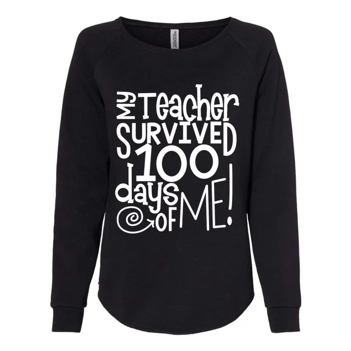 My Teacher Survived 100 Days Of Me Funny Teacher Life Gift Womens California Wash Sweatshirt