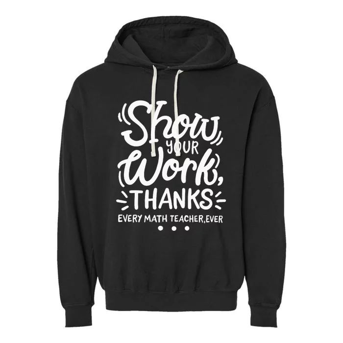 Math Teacher Show Your Work Garment-Dyed Fleece Hoodie