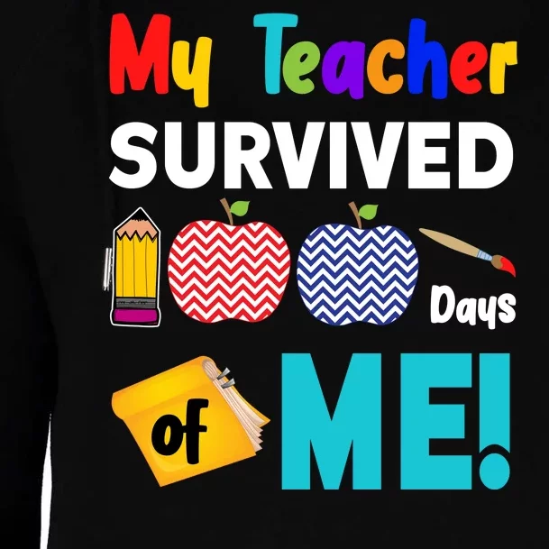 My Teacher Survived 100 Days Of Me Womens Funnel Neck Pullover Hood