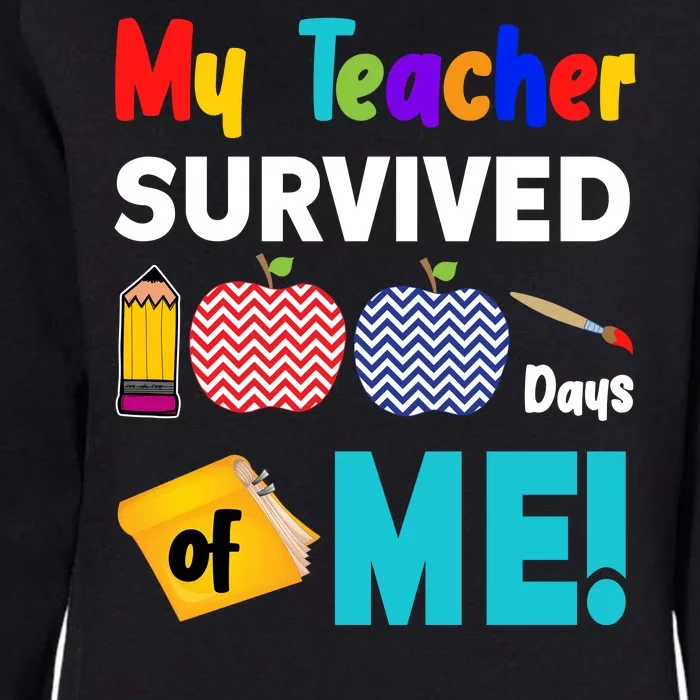 My Teacher Survived 100 Days Of Me Womens California Wash Sweatshirt