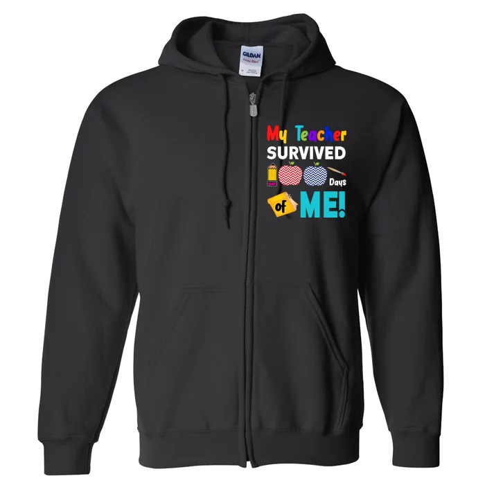 My Teacher Survived 100 Days Of Me Full Zip Hoodie