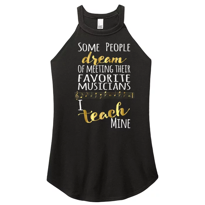 Music Teacher Some People Dream Musicians I Teach Mine Women’s Perfect Tri Rocker Tank