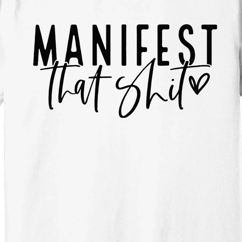 Manifest That Shit Attraction Law Spiritual Yoga Meditation Premium T-Shirt