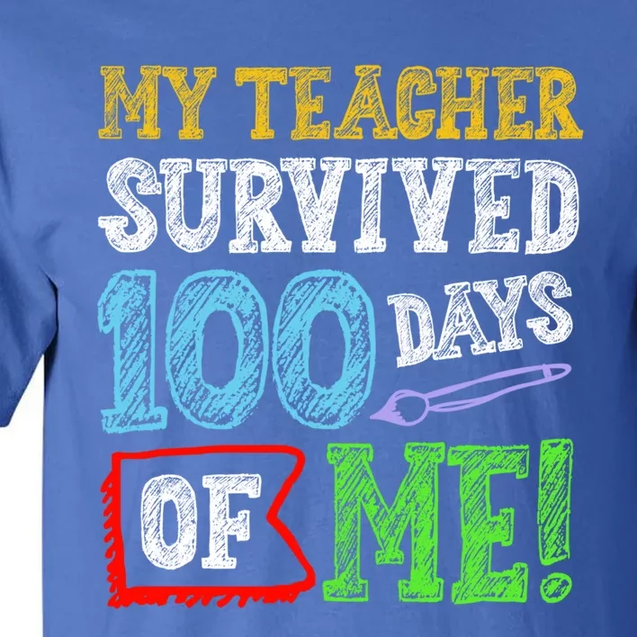 My Teacher Survived 100 Days Of Me 100 School Days Gift Great Gift Tall T-Shirt