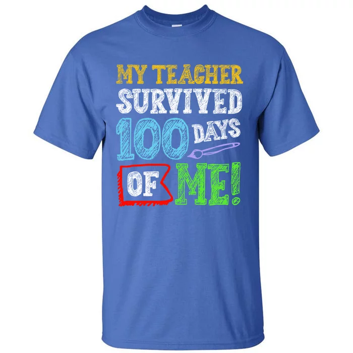 My Teacher Survived 100 Days Of Me 100 School Days Gift Great Gift Tall T-Shirt