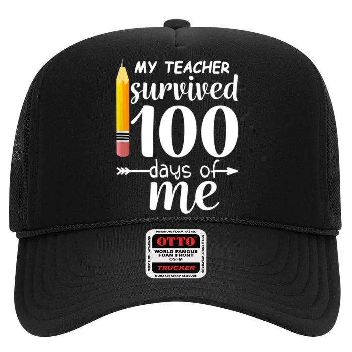 My Teacher Survived 100 Days Of Me High Crown Mesh Trucker Hat