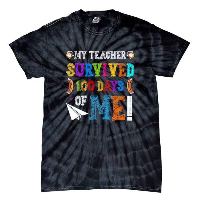 My Teacher Survived 100 Days Of Me Funny School Tie-Dye T-Shirt