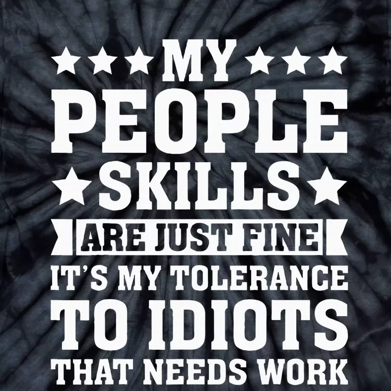 My Tolerance To Idiots Needs Work Funny Sarcasm Tie-Dye T-Shirt