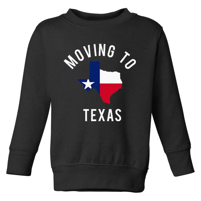 Moving To Texas and Leaving California With Texas Flag Toddler Sweatshirt