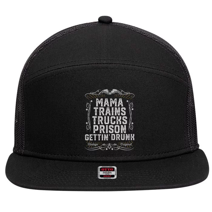 Mama Trains Trucks Prison Gettin Drunk Country Music Gift 7 Panel Mesh Trucker Snapback Hat