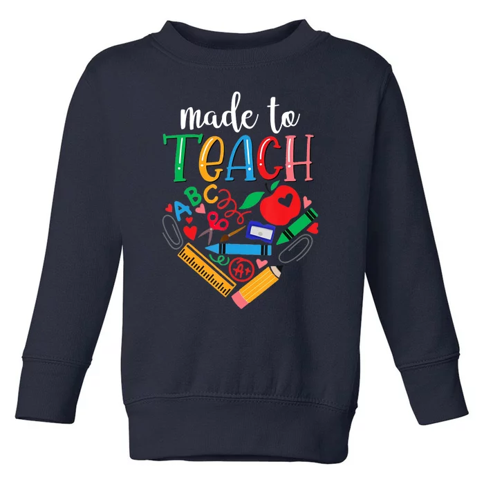 Made To Teach Gift For Teacher Toddler Sweatshirt