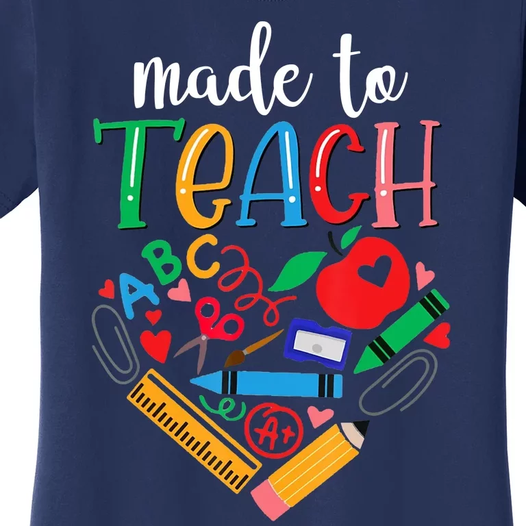 Made To Teach Gift For Teacher Women's T-Shirt