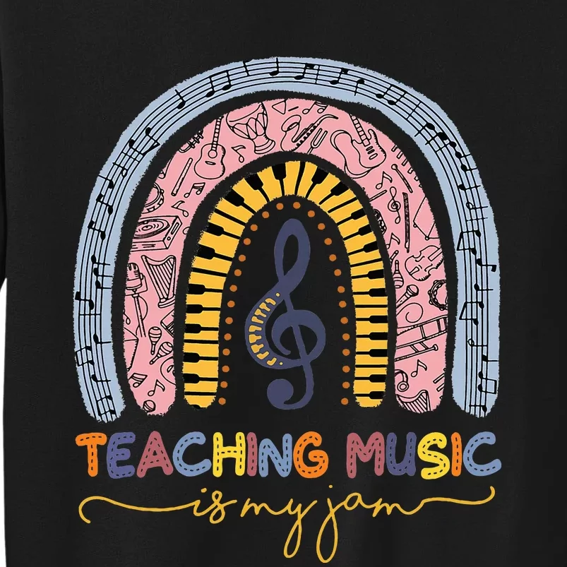 Musical Teacher Teaching Music Is My Jam Rainbow Tall Sweatshirt