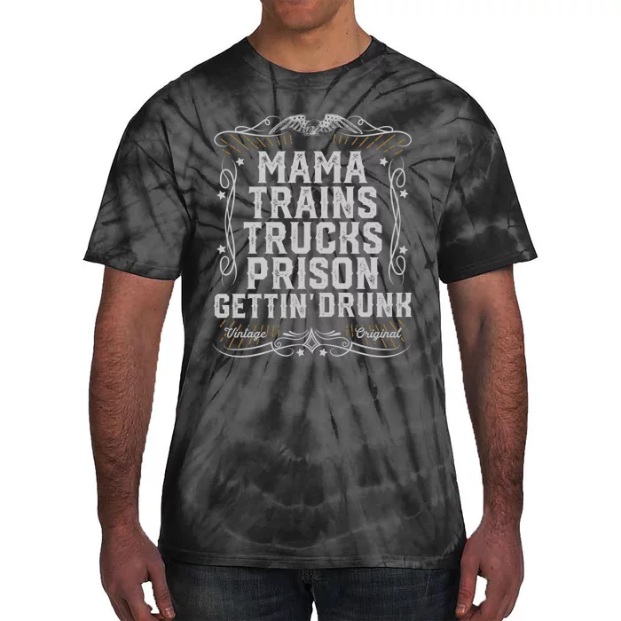 Mama Trains Trucks Prison Gettin Drunk Country Music Gift Tie-Dye T-Shirt