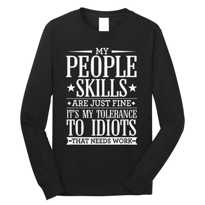 My Tolerance To Idiots Needs Work Funny Sarcasm Long Sleeve Shirt