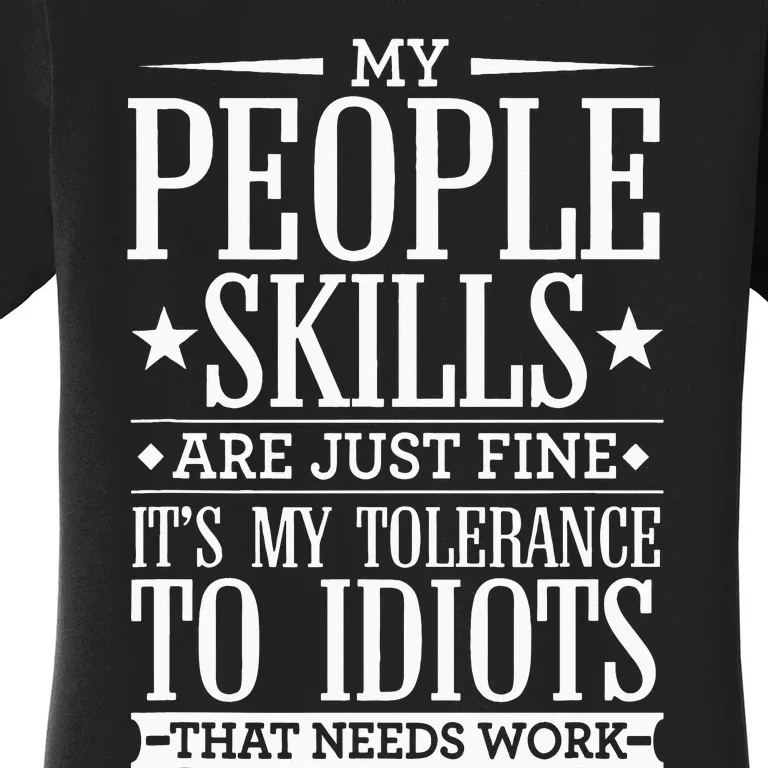 My Tolerance To Idiots Needs Work Funny Sarcasm Women's T-Shirt