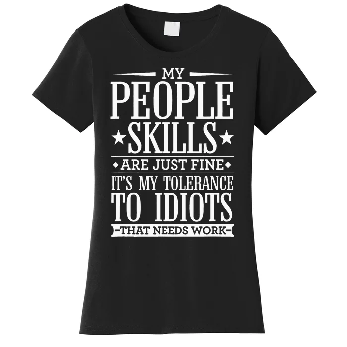 My Tolerance To Idiots Needs Work Funny Sarcasm Women's T-Shirt