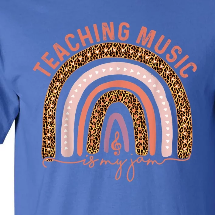 Music Teacher Teaching Music Is My Jam Leopard Rainbow Great Gift Tall T-Shirt