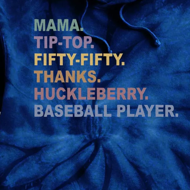 Mama Tip Top Fifty Thanks Huckleberry Baseball Player Mom Tie Dye Hoodie