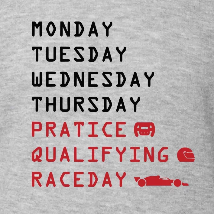 Monday Tuesday Thursday Practice Qualifying Race Day Toddler Sweatshirt