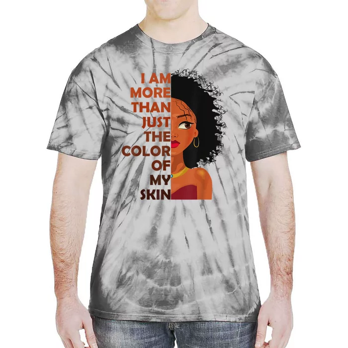 More Than The Color Of My SkinBlack History Month Tie-Dye T-Shirt