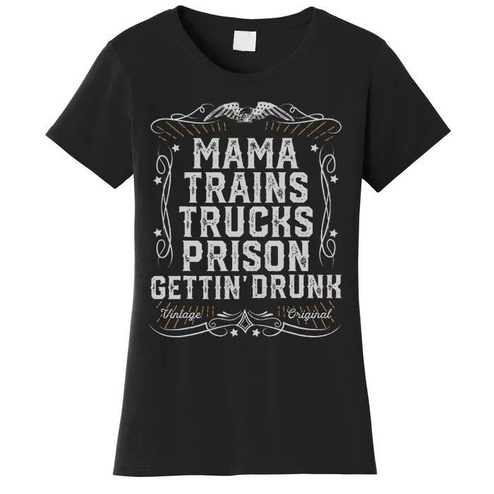 Mama Trains Trucks Prison Gettin Drunk Country Music Gift Women's T-Shirt