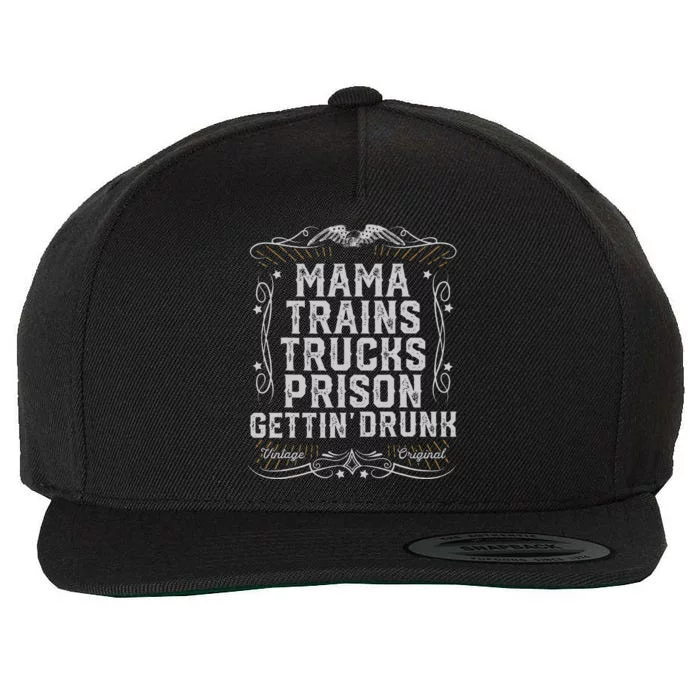 Mama Trains Trucks Prison Gettin Drunk Country Music Gift Wool Snapback Cap