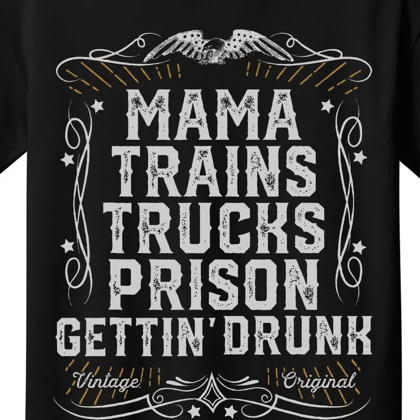 Mama Trains Trucks Prison Gettin Drunk Country Music Gift Kids T-Shirt