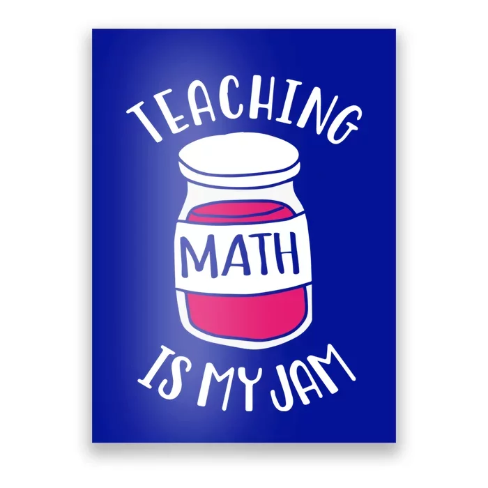 Math Teacher Teaching Math Is My Jam Cute Mathematics Cute Gift Poster