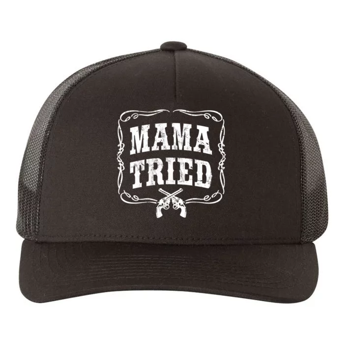 Mama Tried TShirt Renegade Outlaw Country Music Lovers Yupoong Adult 5-Panel Trucker Hat