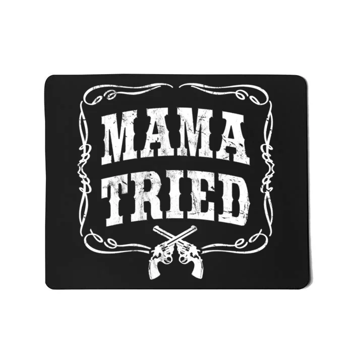 Mama Tried TShirt Renegade Outlaw Country Music Lovers Mousepad