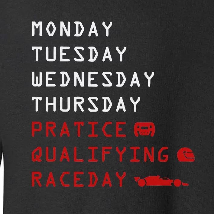 Monday Tuesday Thursday Practice Qualifying Race Day Toddler Sweatshirt