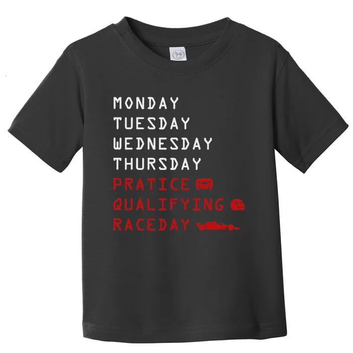 Monday Tuesday Thursday Practice Qualifying Race Day Toddler T-Shirt