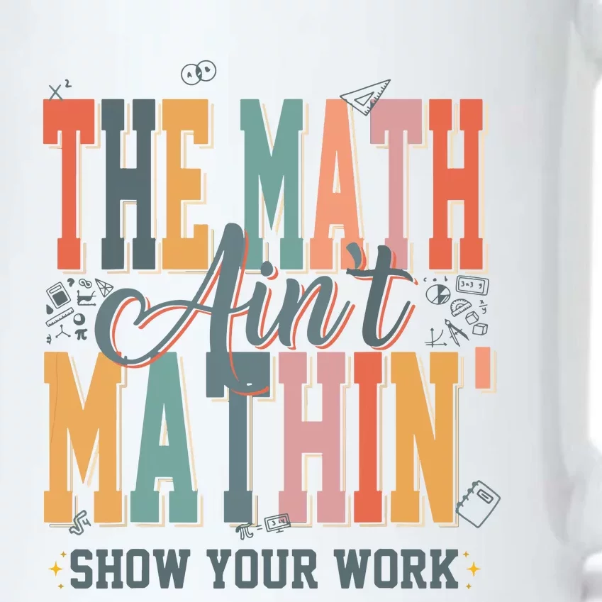 Math Teacher The Math Aint Mathing Back To School Student Black Color Changing Mug