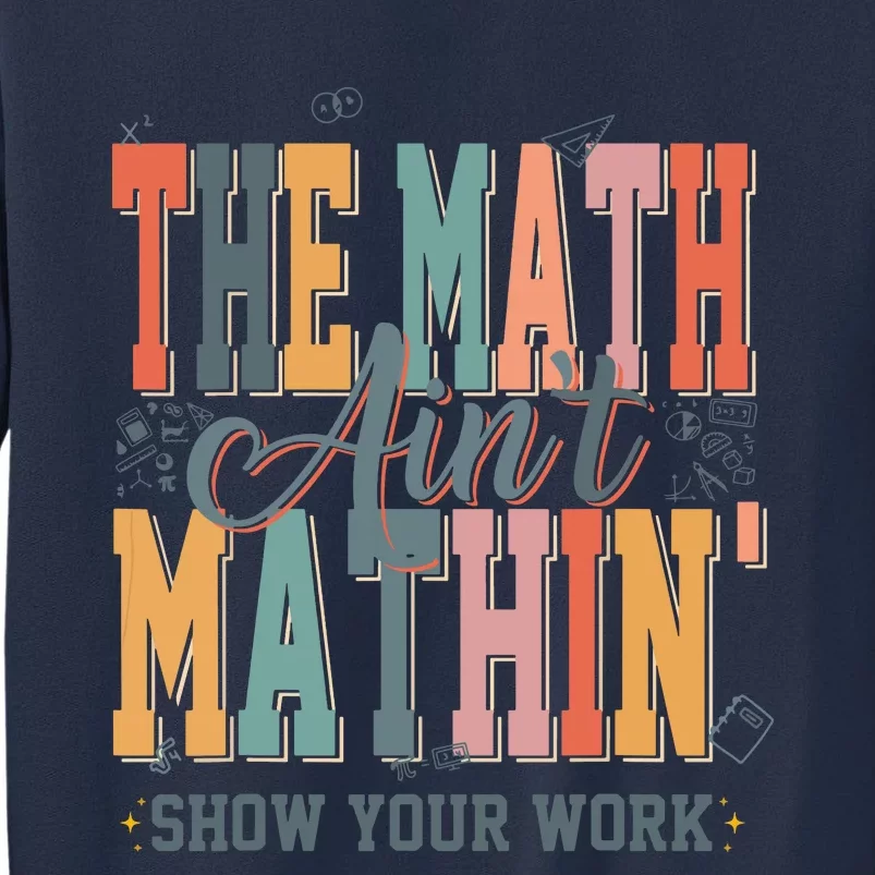 Math Teacher The Math Aint Mathing Back To School Student Sweatshirt