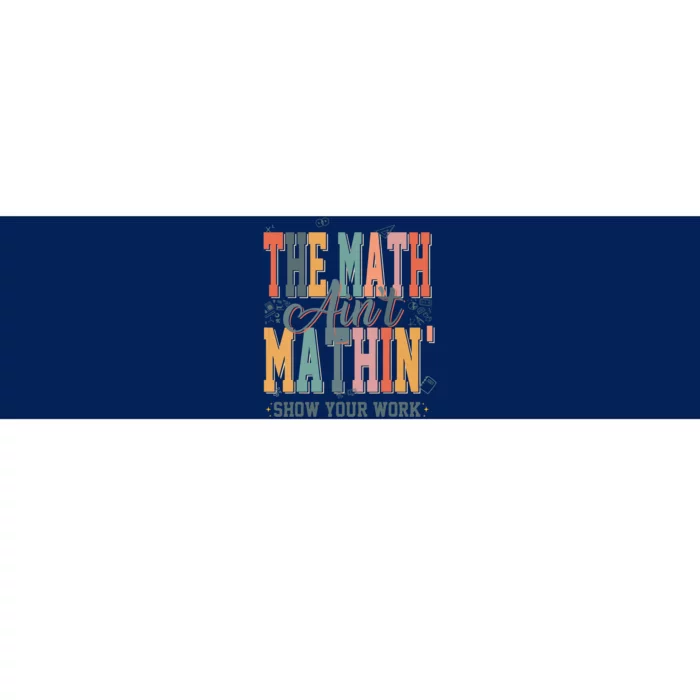 Math Teacher The Math Aint Mathing Back To School Student Bumper Sticker