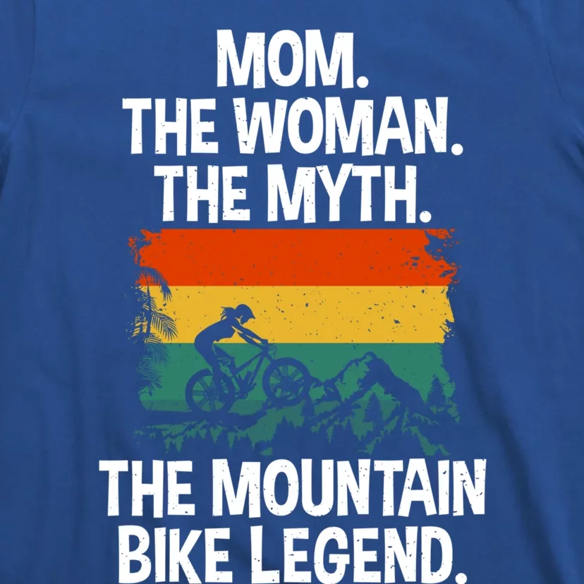 Mom The The Myth The Mountain Bike Legend Biking Mom Cool Gift T-Shirt